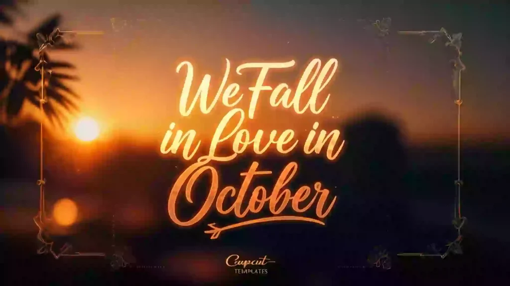 We Fell In Love In October Capcut Templates